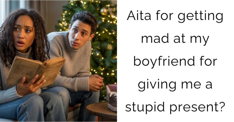 Aita for getting mad at my boyfriend for giving me a stupid present?