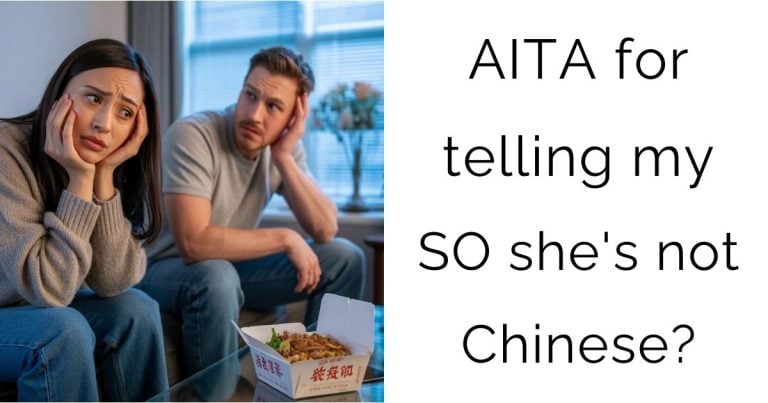AITA for telling my SO she’s not Chinese?