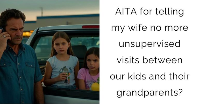 AITA for telling my wife no more unsupervised visits between our kids and their grandparents?