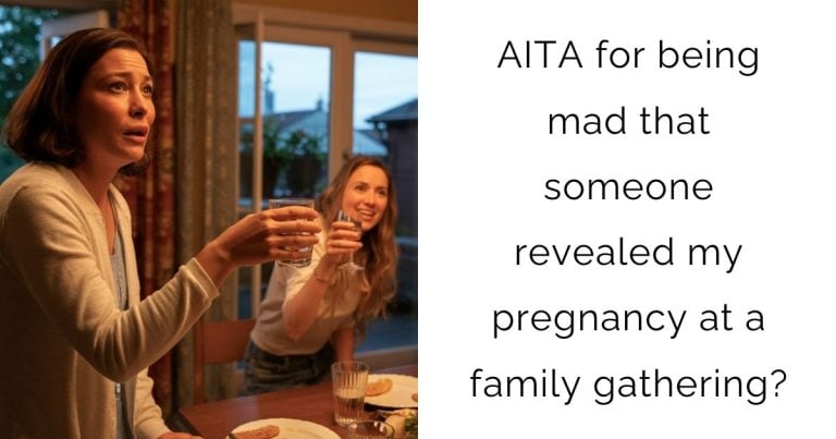 AITA for being mad that someone revealed my pregnancy at a family gathering?