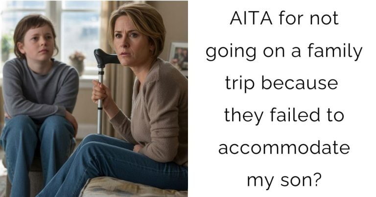 AITA for not going on a family trip because they failed to accommodate my son?
