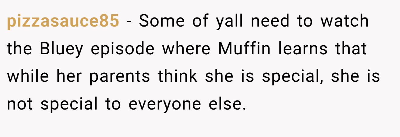 pizzasauce85 - Some of yall need to watch the Bluey episode where Muffin learns that while her parents think she is special, she is not special to everyone else.