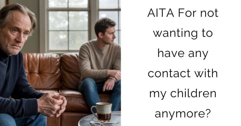 AITA For not wanting to have any contact with my children anymore?