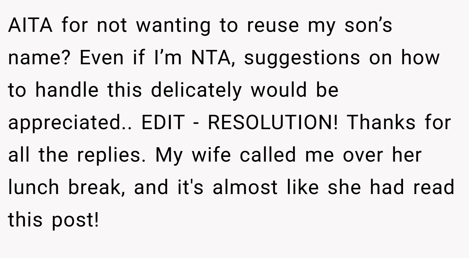 AITA for not wanting to reuse my son’s name? Even if I’m NTA, suggestions on how to handle this delicately would be appreciated.. EDIT - RESOLUTION! Thanks for all the replies. My wife called me over her lunch break, and it's almost like she had read this post!