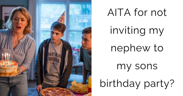 AITA for not inviting my nephew to my sons birthday party?