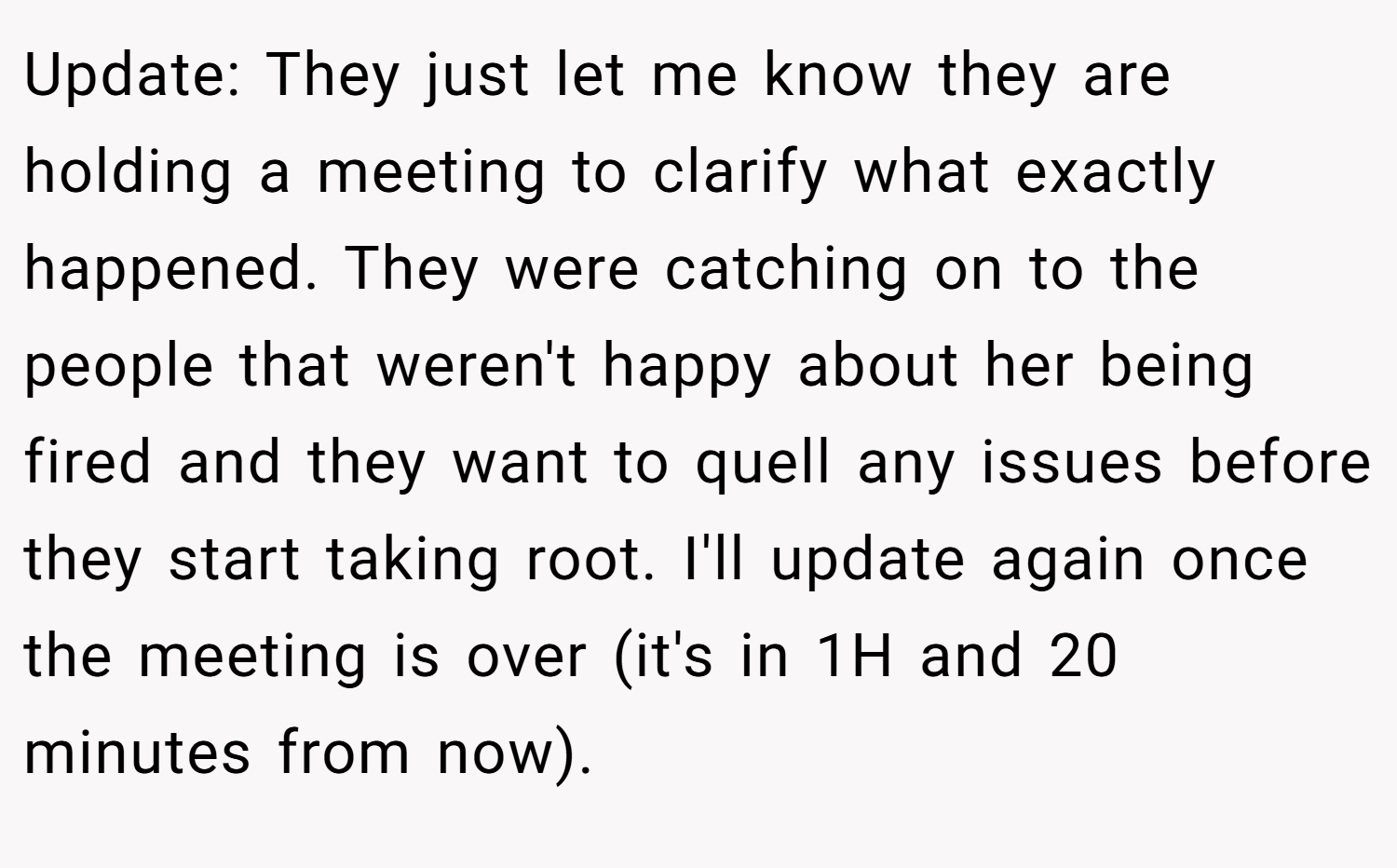 Update: They just let me know they are holding a meeting to clarify what exactly happened. They were catching on to the people that weren't happy about her being fired and they want to quell any issues before they start taking root. I'll update again once the meeting is over (it's in 1H and 20 minutes from now).