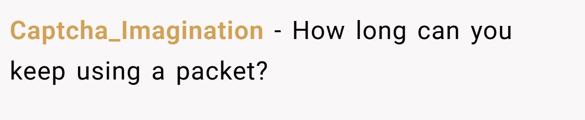 Captcha_Imagination − How long can you keep using a packet?