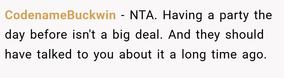 CodenameBuckwin − NTA. Having a party the day before isn't a big deal. And they should have talked to you about it a long time ago.