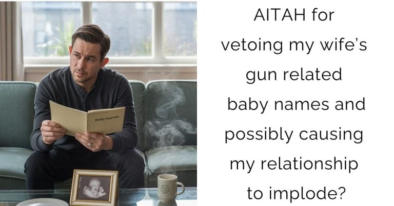 AITAH for vetoing my wife’s gun related baby names and possibly causing my relationship to implode?