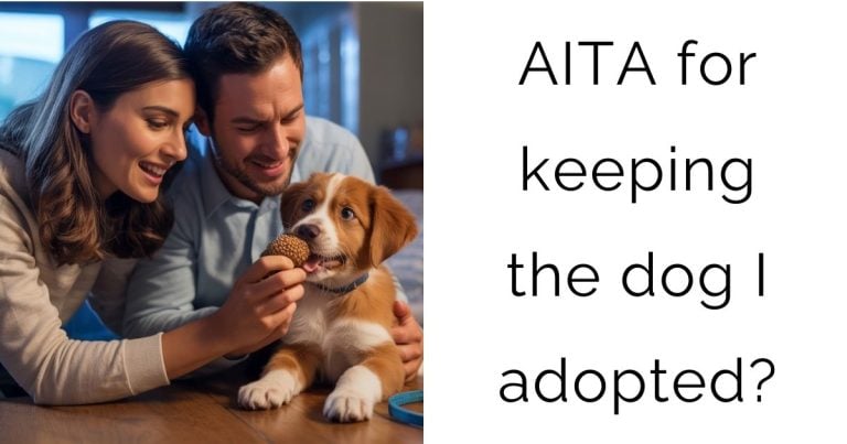 AITA for keeping the dog I adopted?