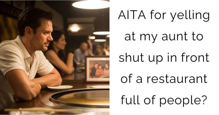 AITA for yelling at my aunt to shut up in front of a restaurant full of people?