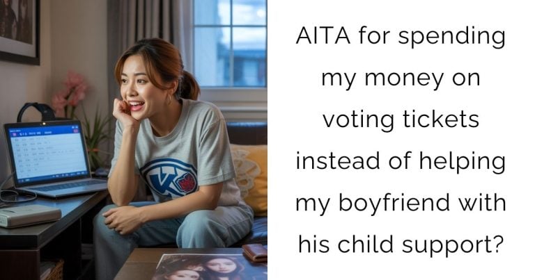 AITA for spending my money on voting tickets instead of helping my boyfriend with his child support?