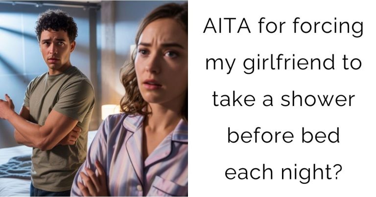 AITA for forcing my girlfriend to take a shower before bed each night?