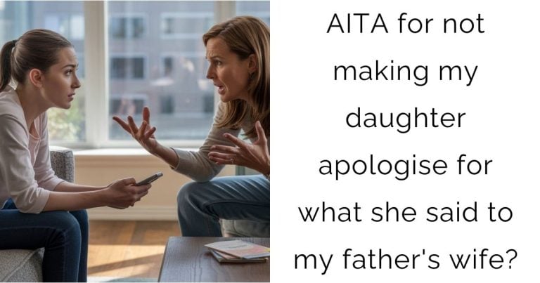 AITA for not making my daughter apologise for what she said to my father’s wife?