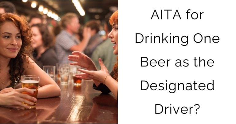AITA for Drinking One Beer as the Designated Driver?