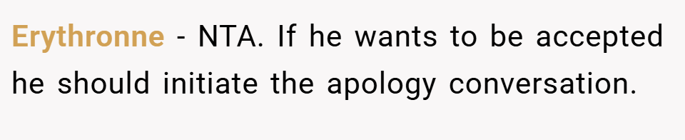 Erythronne − NTA. If he wants to be accepted he should initiate the apology conversation.