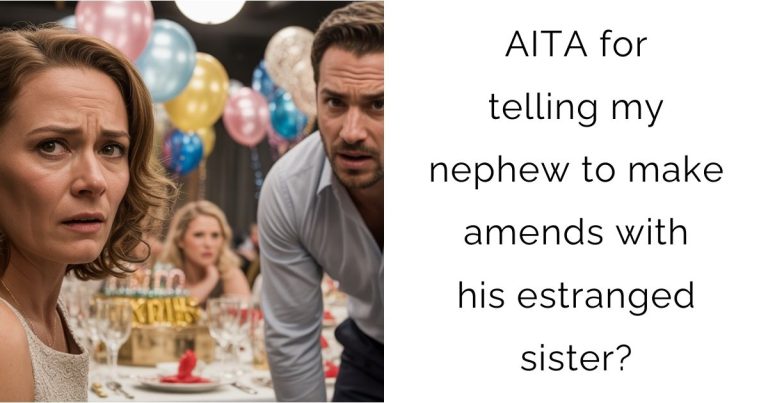 AITA for telling my nephew to make amends with his estranged sister?