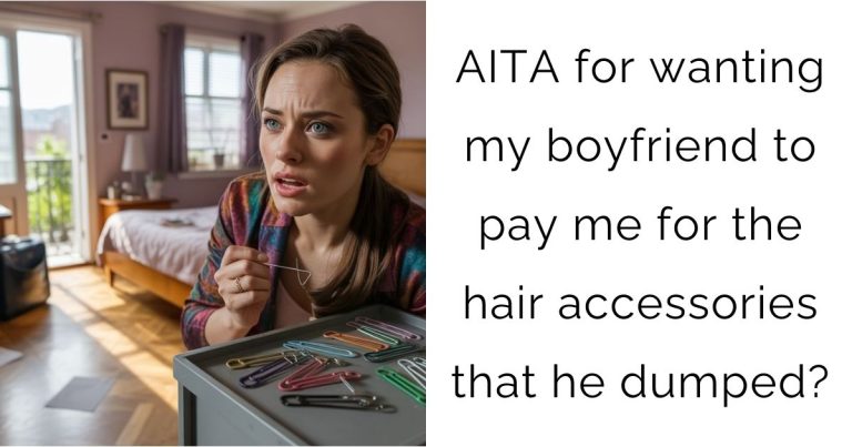AITA for wanting my boyfriend to pay me for the hair accessories that he dumped?
