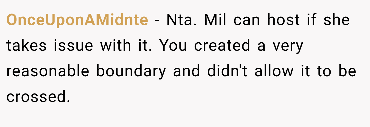 OnceUponAMidnte − Nta. Mil can host if she takes issue with it. You created a very reasonable boundary and didn't allow it to be crossed.