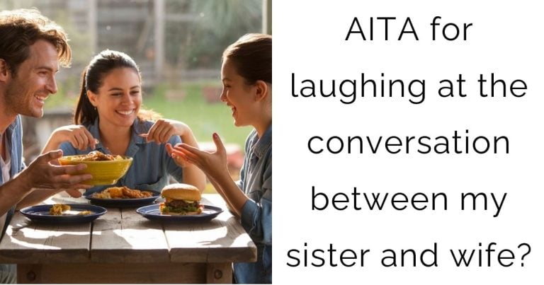 AITA for laughing at the conversation between my sister and wife?