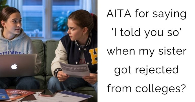 AITA for saying ‘I told you so’ when my sister got rejected from colleges?