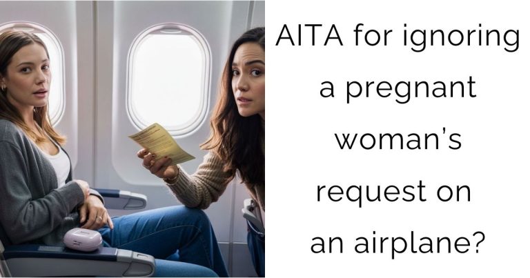 AITA for ignoring a pregnant woman’s request on an airplane?