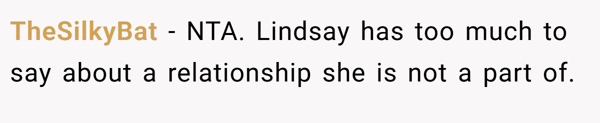 TheSilkyBat - NTA. Lindsay has too much to say about a relationship she is not a part of.