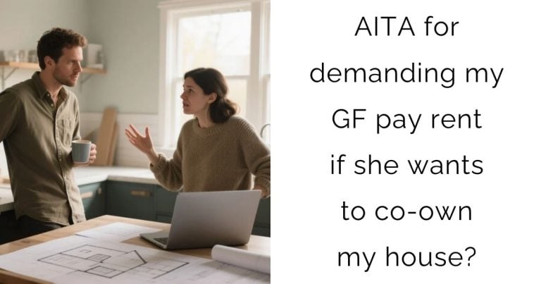 AITA for demanding my GF pay rent if she wants to co-own my house?