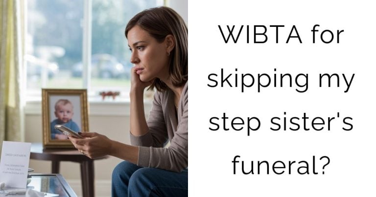 WIBTA for skipping my step sister’s funeral?