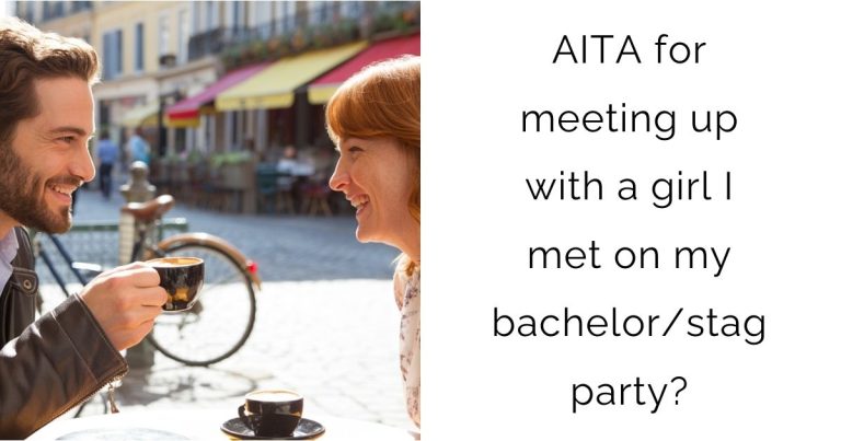 AITA for meeting up with a girl I met on my bachelor/stag party?