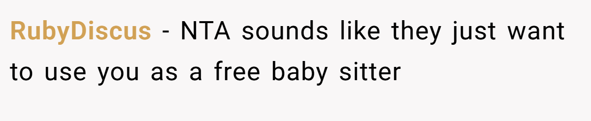 RubyDiscus − NTA sounds like they just want to use you as a free baby sitter