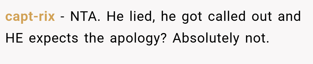 capt-rix − NTA. He lied, he got called out and HE expects the apology? Absolutely not.