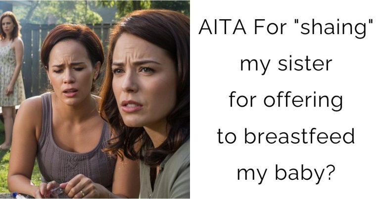 AITA For “shaming” my sister for offering to breastfeed my baby?