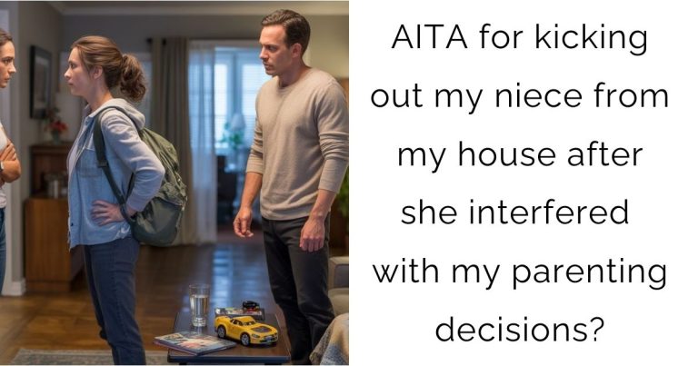 AITA for kicking out my niece from my house after she interfered with my parenting decisions?