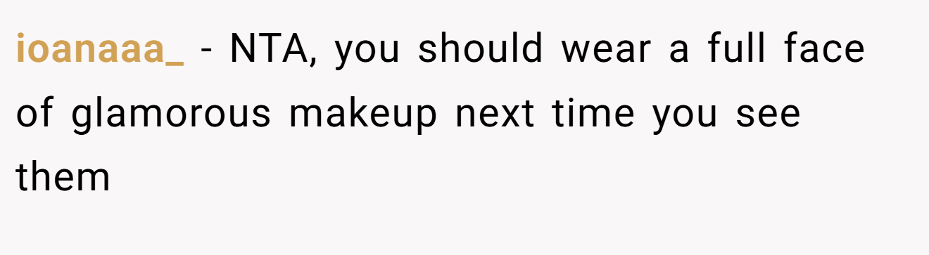 ioanaaa_ - NTA, you should wear a full face of glamorous makeup next time you see them