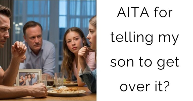 AITA for telling my son to get over it?