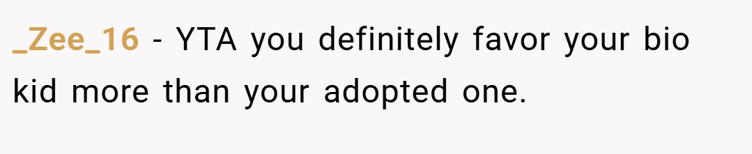 _Zee_16 − YTA you definitely favor your bio kid more than your adopted one.