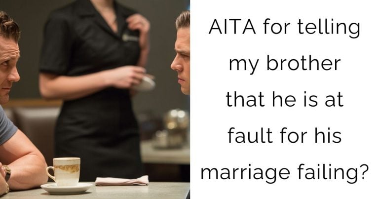 AITA for telling my brother that he is at fault for his marriage failing?