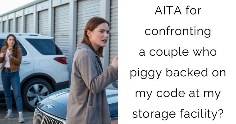 AITA for confronting a couple who piggy backed on my code at my storage facility?