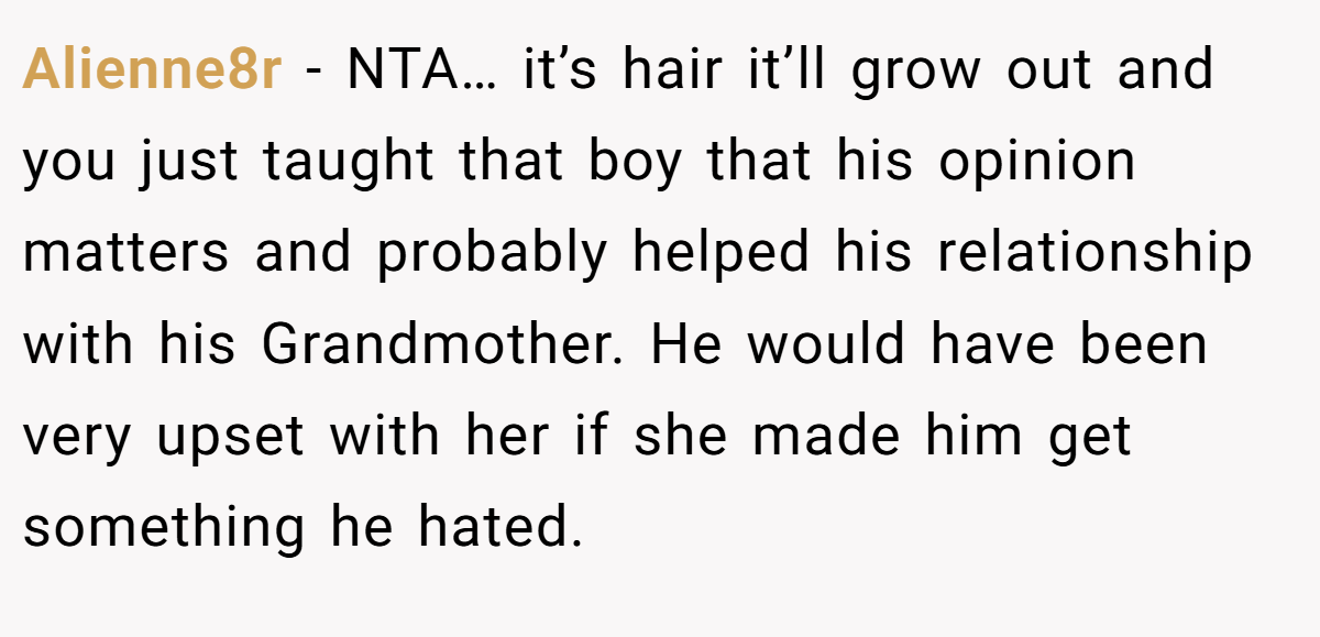 Alienne8r - NTA… it’s hair it’ll grow out and you just taught that boy that his opinion matters and probably helped his relationship with his Grandmother. He would have been very upset with her if she made him get something he hated.
