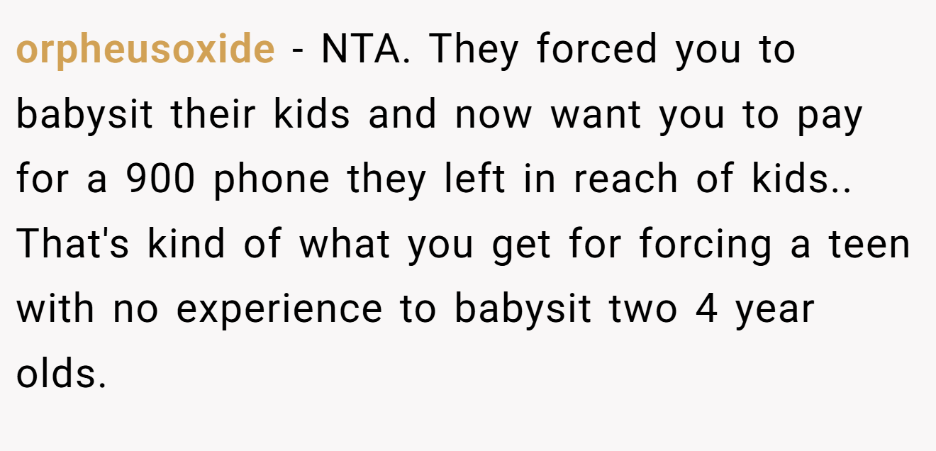 orpheusoxide - NTA. They forced you to babysit their kids and now want you to pay for a 900 phone they left in reach of kids.. That's kind of what you get for forcing a teen with no experience to babysit two 4 year olds.