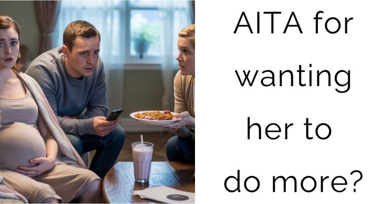 AITA for wanting her to do more?