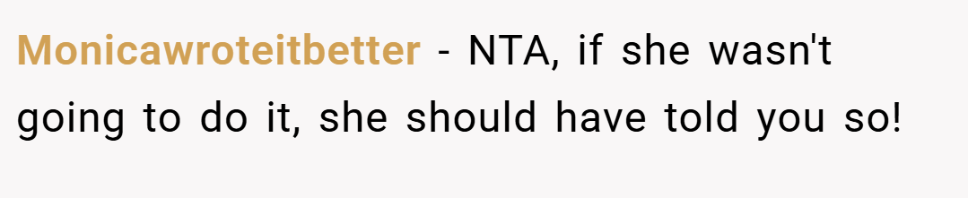 Monicawroteitbetter − NTA, if she wasn't going to do it, she should have told you so!