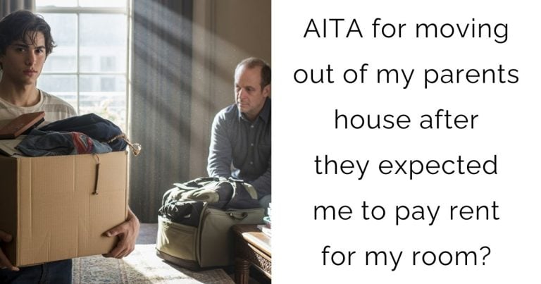 AITA for moving out of my parents house after they expected me to pay rent for my room?