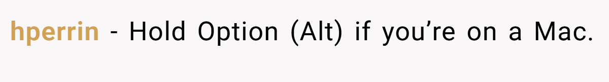 hperrin − Hold Option (Alt) if you’re on a Mac.