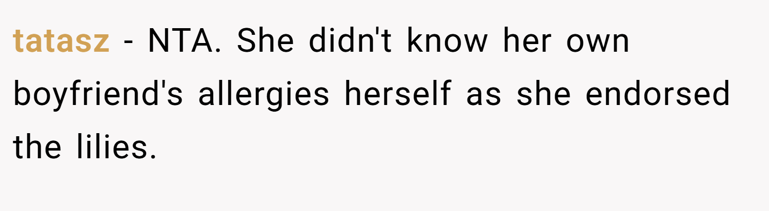 tatasz − NTA. She didn't know her own boyfriend's allergies herself as she endorsed the lilies.