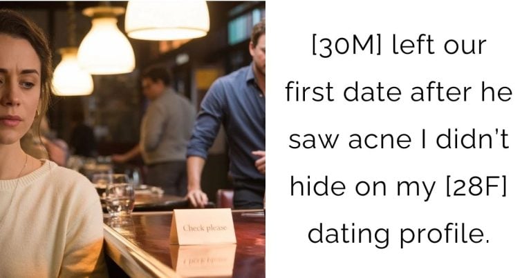 [30M] left our first date after he saw acne I didn’t hide on my [28F] dating profile.