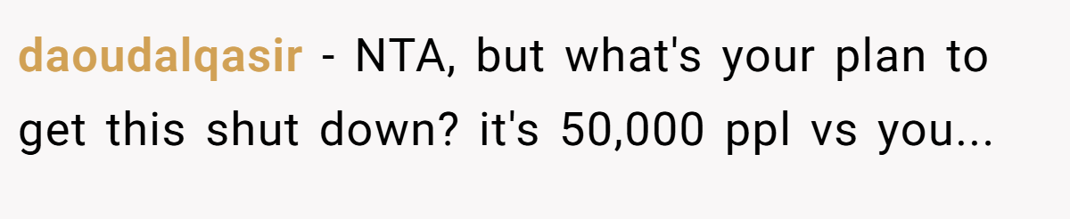 daoudalqasir − NTA, but what's your plan to get this shut down? it's 50,000 ppl vs you...