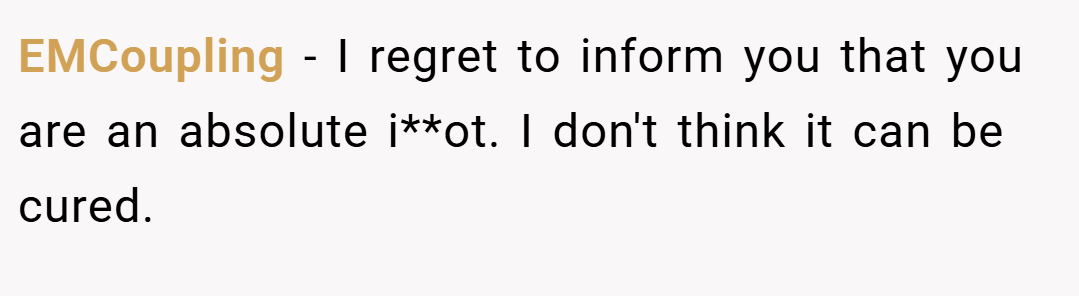 EMCoupling − I regret to inform you that you are an absolute i**ot. I don't think it can be cured.