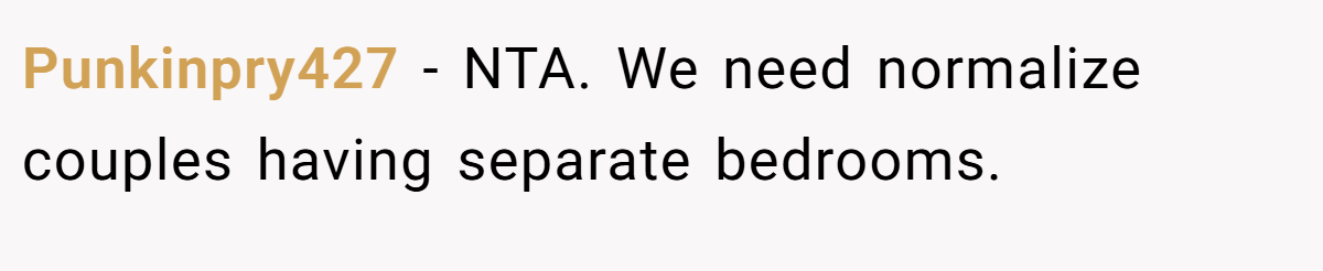 Punkinpry427 − NTA. We need normalize couples having separate bedrooms.